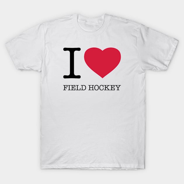 I LOVE FIELD HOCKEY T-Shirt by eyesblau